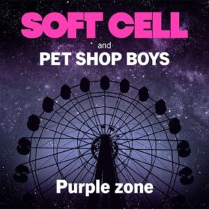 SOFT CELL & PET SHOP BOYS - PURPLE ZONE