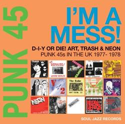 VA / Soul Jazz Records Presents - PUNK 45: I'm A Mess! D-I-Y Or DIE! Art, Trash & Neon - Punk 45s In The UK 1977-78 - RSD_2022