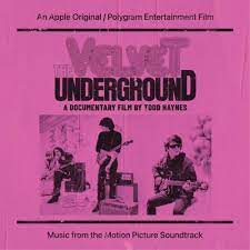 THE VELVET UNDERGROUND : A DOCUMENTARY FILM BY TODD HAYNES - MUSIC FROM THE MOTION PICTURE SOUNDTRACK