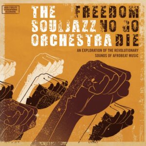 The Souljazz Orchestra - Freedom No Go Die (Do Right 20 Edition)