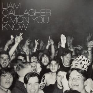 LIAM GALLAGHER - C'MON YOU KNOW