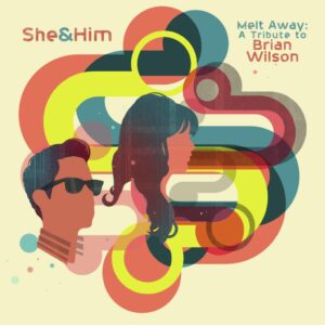 She & Him - Melt Away: A Tribute to Brian Wilson