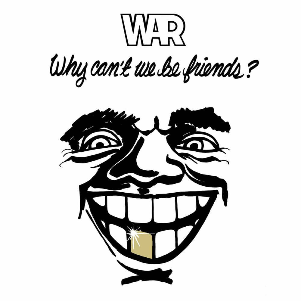 WAR - Why Can’t We Be Friends
