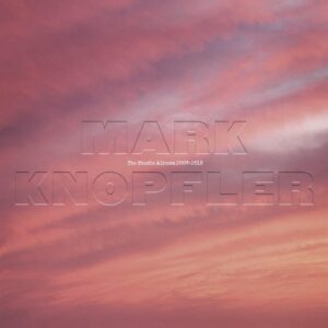 Mark Knopfler - The Studio Albums 2008-2018