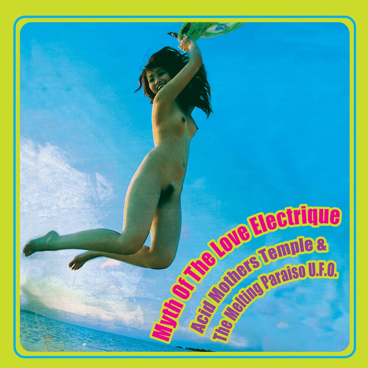 ACID MOTHERS TEMPLE AND THE MELTING PARAISO U.F.O - MYTH OF THE LOVE ELECTRIQUE