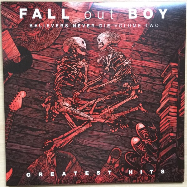 FALL OUT BOY - BELIEVERS NEVER DIE (GREATEST HITS)