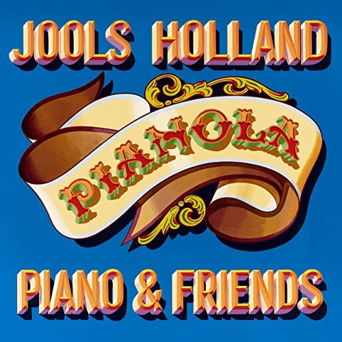 JOOLS HOLLAND AND FRIENDS - PIANO AND FRIENDS