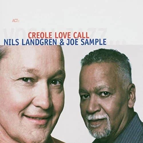 NILS LANDGREN AND JOE SAMPLE - CREOLE LOVE CALL