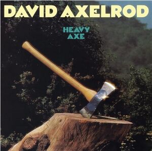 DAVID AXELROD - HEAVY AXE (JAZZ DISPENSARY TOP SHELF SERIES)