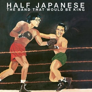 Half Japanese - The Band That Would Be King -  (  LP  )(  Indie  )