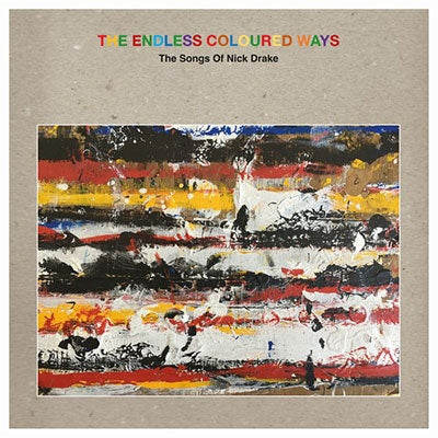 Various Artists- The Endless Coloured Ways: The Songs of Nick Drake