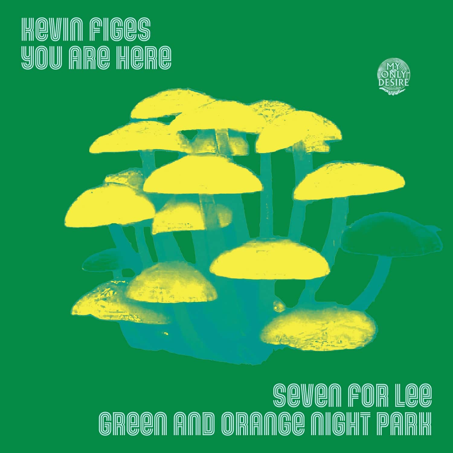 KEVIN FIGES & YOU ARE HERE - SEVEN FOR LEE/GREEN AND ORANGE NIGHT PARK