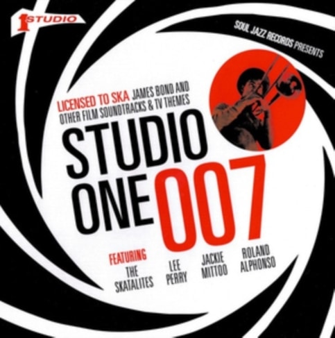 SOUL JAZZ RECORDS PRESENTS - STUDIO ONE 007 – LICENSED TO SKA: JAMES BOND AND OTHER FILM SOUNDTRACKS AND TV THEMES