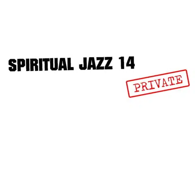 Spiritual Jazz 14: PRIVATE - Various Artists