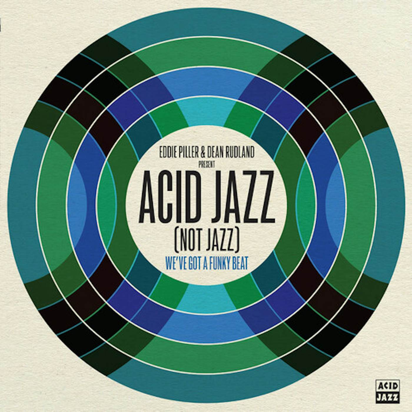 Eddie Piller & Dean Rudland present: Acid Jazz (Not Jazz): We've Got A Funky Beat