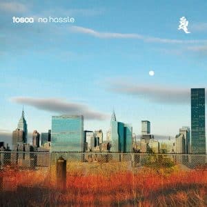 Tosca - No Hassle (15th Anniversary Re-Issue)