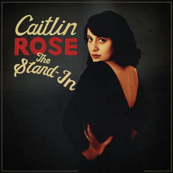 Caitlin Rose - The Stand In
