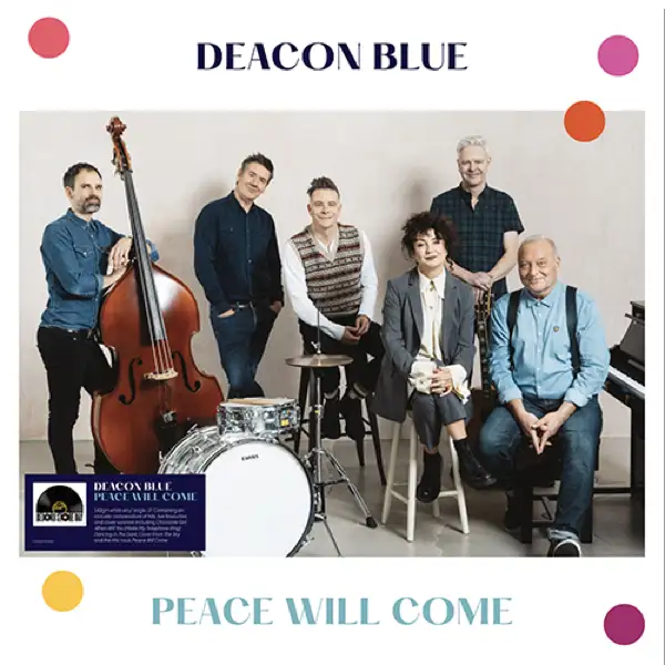 Deacon-Blue-Peace-Will-Come-1.webp