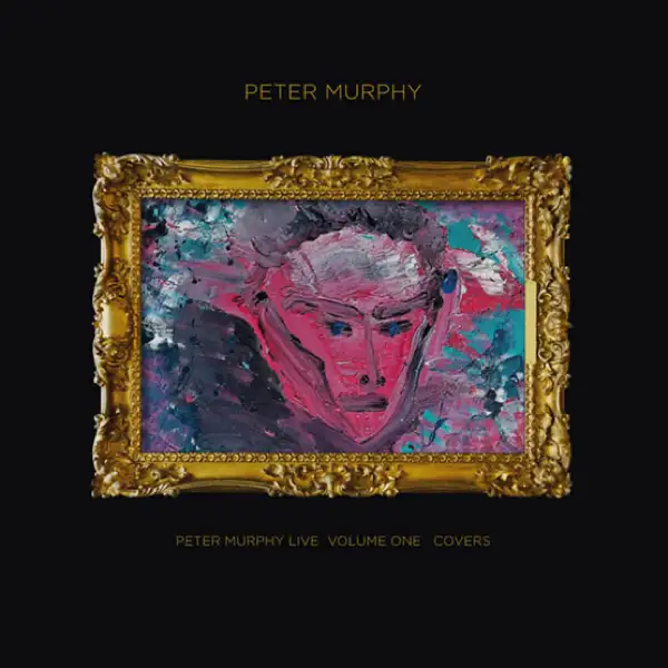 Peter Murphy - Peter Live - Volume One – Covers