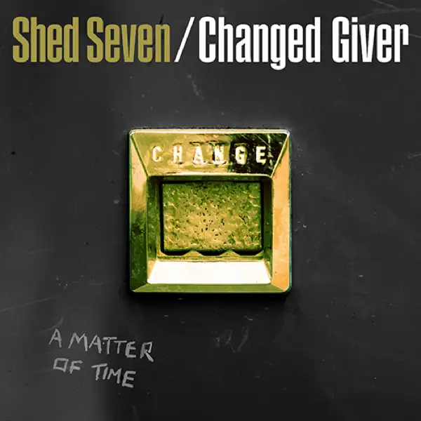 Shed-Seven-Changed-Giver.webp