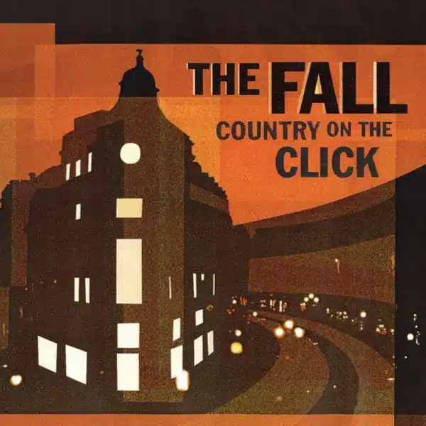 Fall, The - A Country On The Click (Alternative Version)