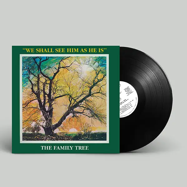 Family Tree, The  - We Shall See Him As He Is